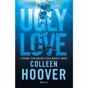 UGLY LOVE. PIDEME CUALQUIER COSA MENOS AMOR