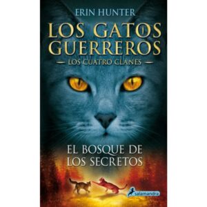 Los gatos guerreros - cuatro clanes 3 - el bosque de los secretos