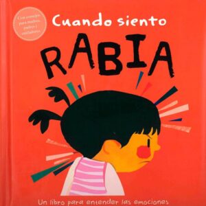 CUANDO SIENTO RABIA: UN LIBRO SOBRE EMOCIONES