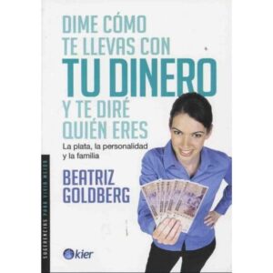 DIME COMO TE LLEVAS CON TU DINERO Y TE DIRE QUIEN ERES