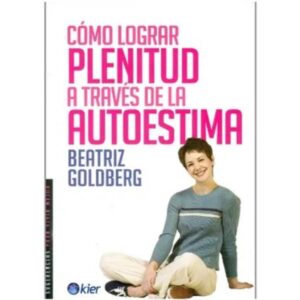 COMO LOGRAR PLENITUD A TRAVES DE LA AUTOESTIMA