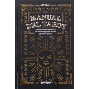 EL MANUAL DEL TAROT - SENCILLO MANUAL DE LECTURA DE LAS CARTAS PARA TI MISMO Y PARA LOS DEMAS