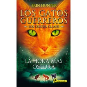 Los gatos guerreros. Cuatro clanes 6. La hora más oscura