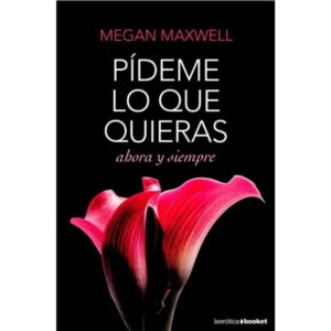 Pídeme lo que quieras. Ahora y siempre