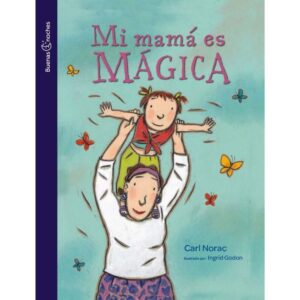 Mi mamá es mágica.